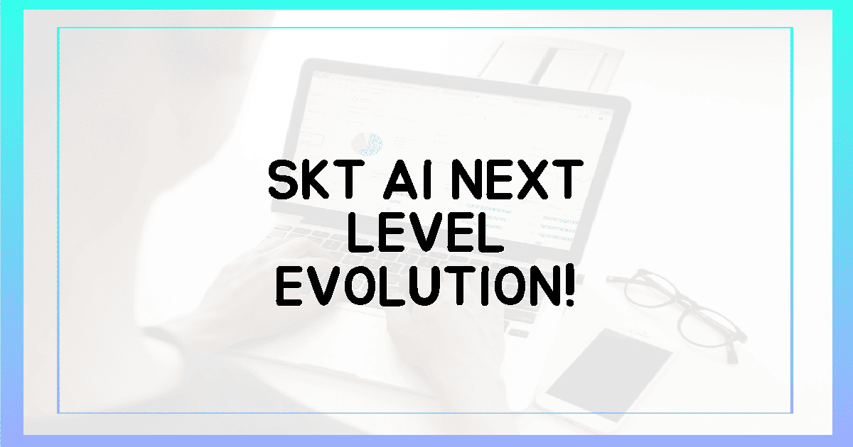 SKT AI, 넥스트 레벨 진화 예고!